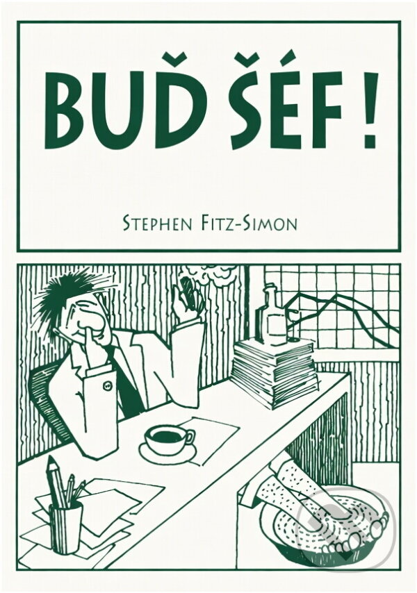 Kniha: Buď šéf! : (jak úspěšně řídit svoji malou firmu) (Stephen Fitz-Simon). Talpress, 1995 Kniha: Buď šéf! : (jak úspěšně řídit svoji malou firmu) (Stephen Fitz-Simon). Talpress, 1995