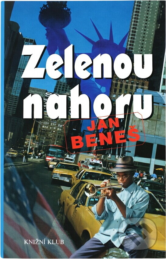 Kniha: Zelenou nahoru : kiss me, I am Bohemian : kriminaloidní sci-fiction přítomně minulé budoucnosti (Jan Beneš). Knižní klub, 2001 Kniha: Zelenou nahoru : kiss me, I am Bohemian : kriminaloidní sci-fiction přítomně minulé budoucnosti (Jan Beneš). Knižní klub, 2001
