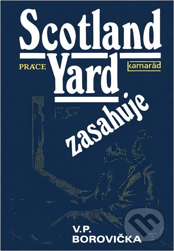 Kniha: Scotland Yard zasahuje (V. P. Borovička). Práce, 1991 Kniha: Scotland Yard zasahuje (V. P. Borovička). Práce, 1991