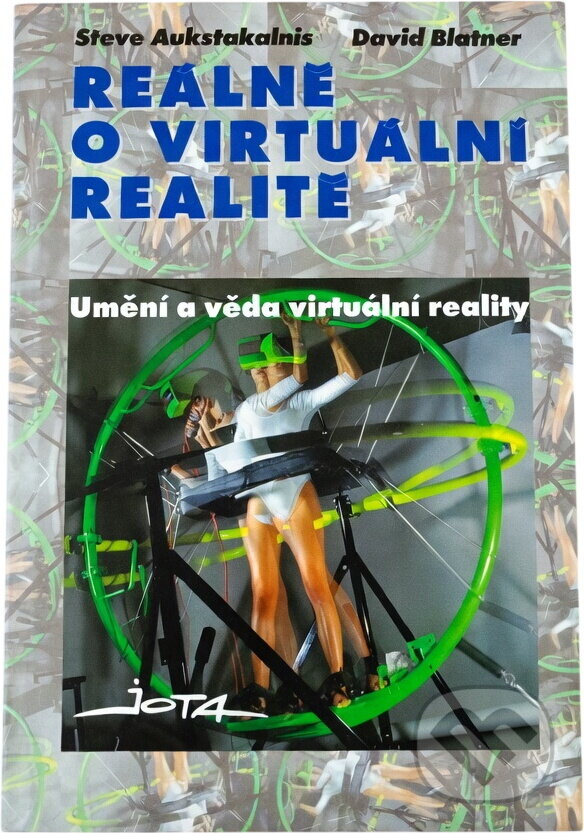 Kniha: Reálně o virtuální realitě : umění a věda virtuální reality (David Blatner a Steve Aukstakalnis). , 1994 Kniha: Reálně o virtuální realitě : umění a věda virtuální reality (David Blatner a Steve Aukstakalnis). , 1994