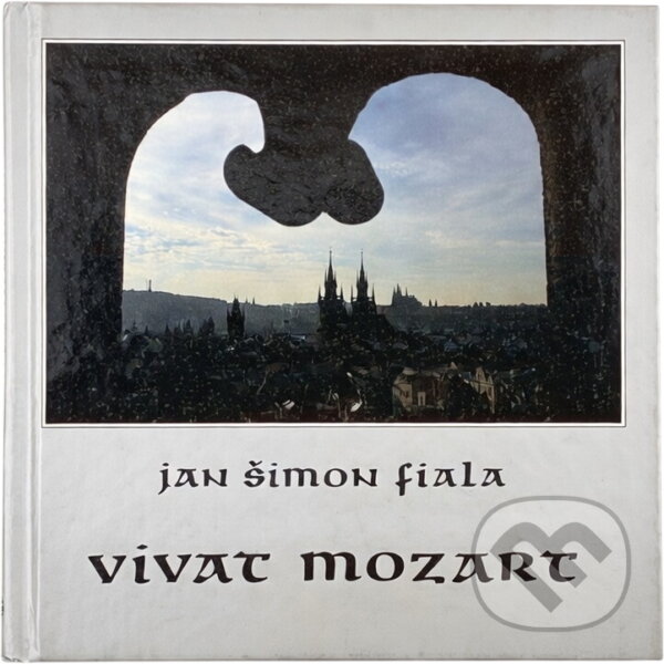 Kniha: Vivat Mozart : fotogr. publ (Jan Šimon Fiala). , 1991 Kniha: Vivat Mozart : fotogr. publ (Jan Šimon Fiala). , 1991