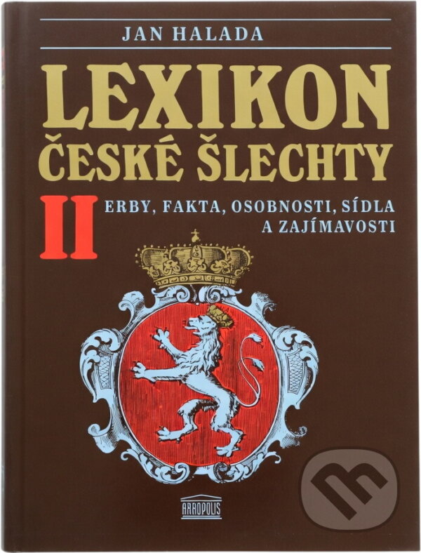 Kniha: Lexikon české šlechty : erby, fakta, osobnosti, sídla a zajímavosti (Jan Halada). Akropolis, 1993 Kniha: Lexikon české šlechty : erby, fakta, osobnosti, sídla a zajímavosti (Jan Halada). Akropolis, 1993