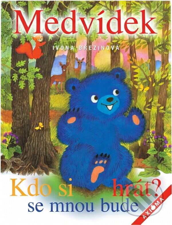 Kniha: Medvídek : kdo si se mnou bude hrát? (Ivona Březinová). Axióma, 2002 Kniha: Medvídek : kdo si se mnou bude hrát? (Ivona Březinová). Axióma, 2002