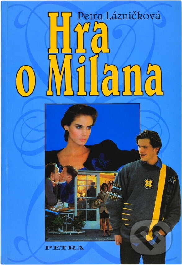 Kniha: Hra o Milana (Petra Lázničková). Petra, 2006 Kniha: Hra o Milana (Petra Lázničková). Petra, 2006