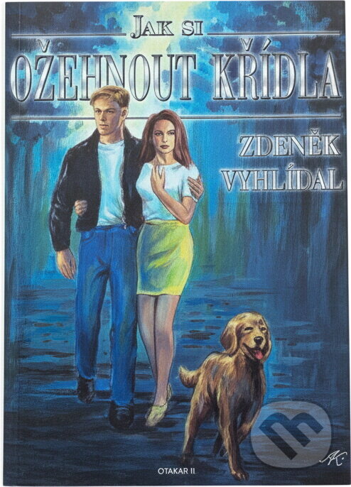 Kniha: Jak si ožehnout křídla (Zdeněk Vyhlídal). Otakar II., 2000 Kniha: Jak si ožehnout křídla (Zdeněk Vyhlídal). Otakar II., 2000