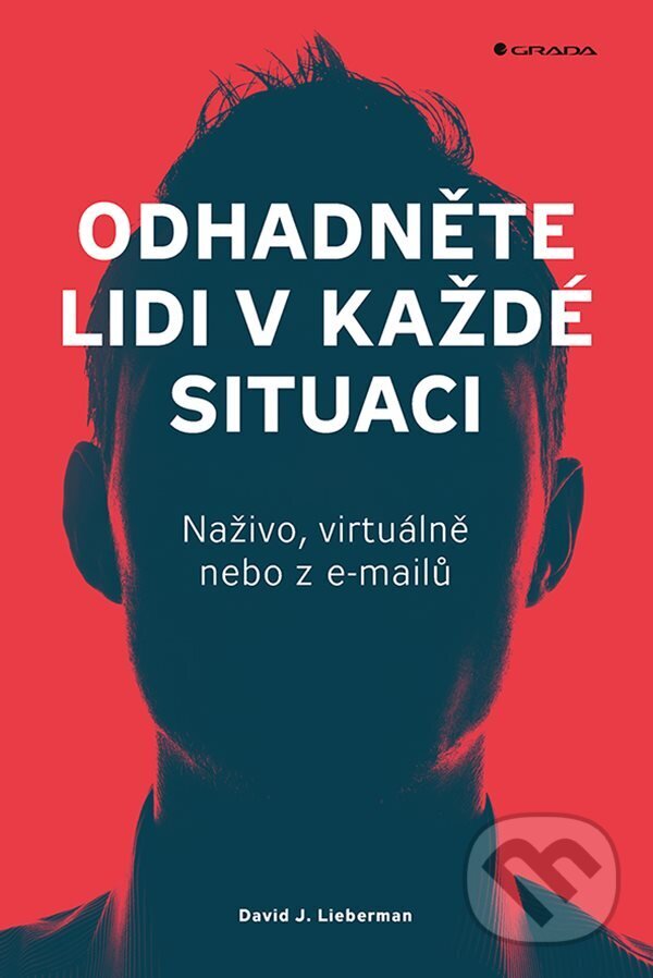 E-kniha: Odhadněte lidi v každé situaci (David J. Lieberman). Grada, 2023 E-kniha: Odhadněte lidi v každé situaci (David J. Lieberman). Grada, 2023