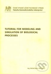 Kniha: Tutorial for Modeling and Simulation of Biological Processes (Michel Kana). CVUT Praha, 2015 Kniha: Tutorial for Modeling and Simulation of Biological Processes (Michel Kana). CVUT Praha, 2015
