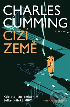 Kniha: Cizí země (Charles Cumming). Vyšehrad, 2016 Kniha: Cizí země (Charles Cumming). Vyšehrad, 2016