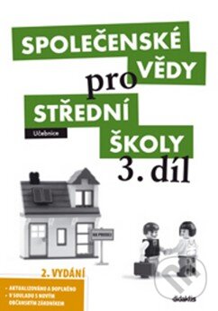 Kniha: Společenské vědy pro střední školy 3.díl (Didaktis CZ). Didaktis CZ, 2014 Kniha: Společenské vědy pro střední školy 3.díl (Didaktis CZ). Didaktis CZ, 2014