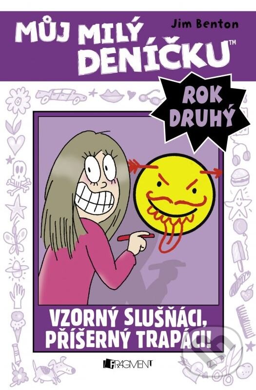 Kniha: Můj milý deníčku (2. rok): Vzorný slušňáci, příšerný trapáci (Jim Benton). Nakladatelství Fragment, 2015 Kniha: Můj milý deníčku (2. rok): Vzorný slušňáci, příšerný trapáci (Jim Benton). Nakladatelství Fragment, 2015