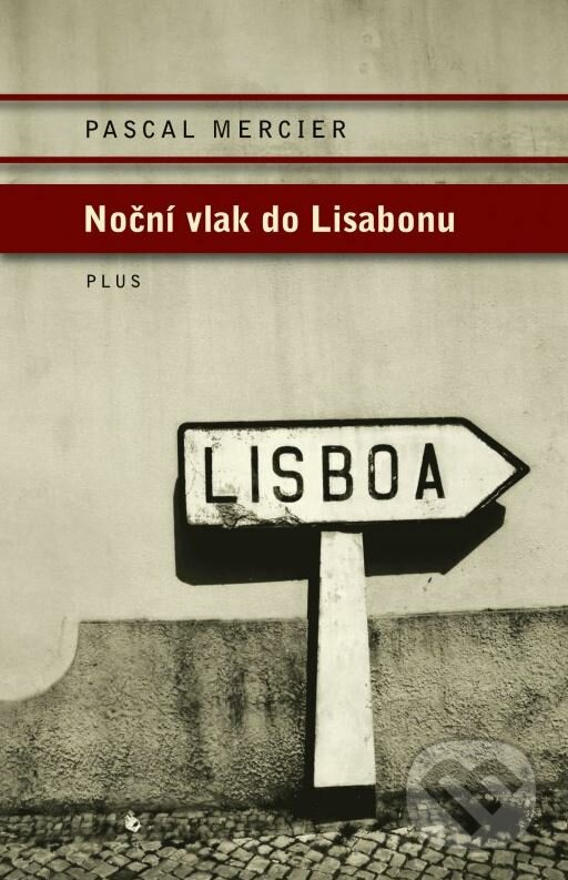 Noční vlak do Lisabonu - Pascal Mercier, Plus, 2015