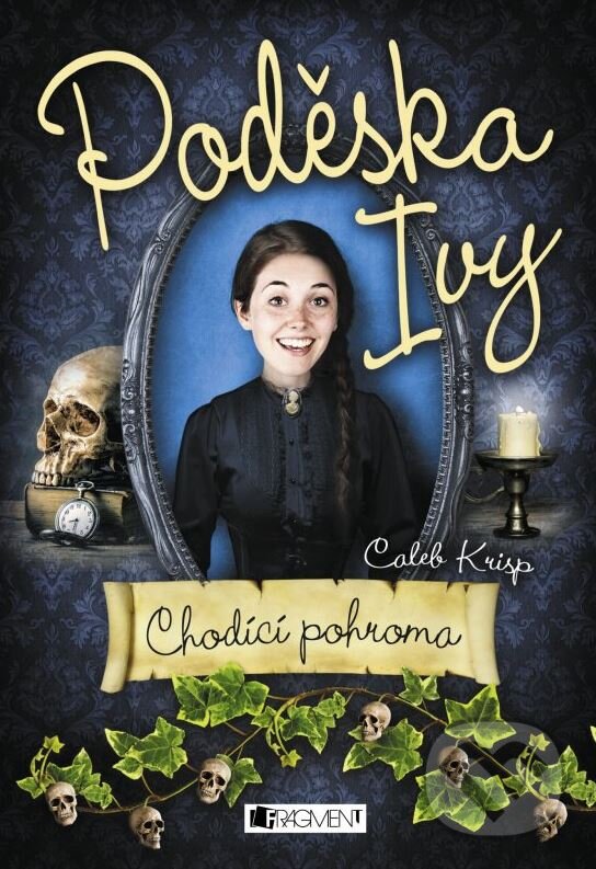 Kniha: Poděska Ivy: Chodící pohroma (Caleb Krisp). Nakladatelství Fragment, 2015 Kniha: Poděska Ivy: Chodící pohroma (Caleb Krisp). Nakladatelství Fragment, 2015