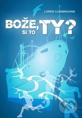 Kniha: Bože, si to ty? (Loren Cunningham). YWAM, 2015 Kniha: Bože, si to ty? (Loren Cunningham). YWAM, 2015