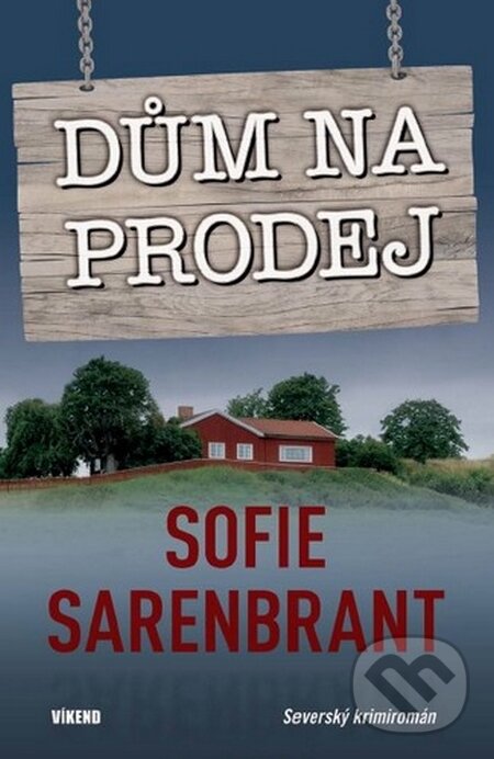Kniha: Dům na prodej (Sofie Sarenbrant). Víkend, 2015 Kniha: Dům na prodej (Sofie Sarenbrant). Víkend, 2015