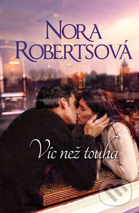Kniha: Víc než touha (Nora Roberts). HarperCollins, 2015 Kniha: Víc než touha (Nora Roberts). HarperCollins, 2015