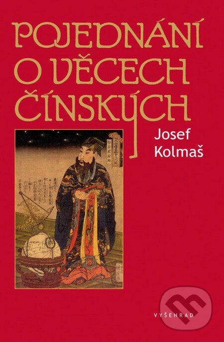 Kniha: Pojednání o věcech čínských (Josef Kolmaš). Vyšehrad, 2016 Kniha: Pojednání o věcech čínských (Josef Kolmaš). Vyšehrad, 2016