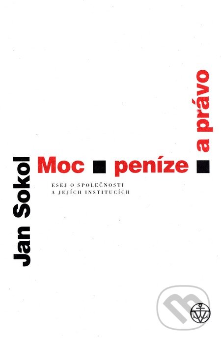 Kniha: Moc, peníze a právo (Jan Sokol). Vyšehrad, 2015 Kniha: Moc, peníze a právo (Jan Sokol). Vyšehrad, 2015