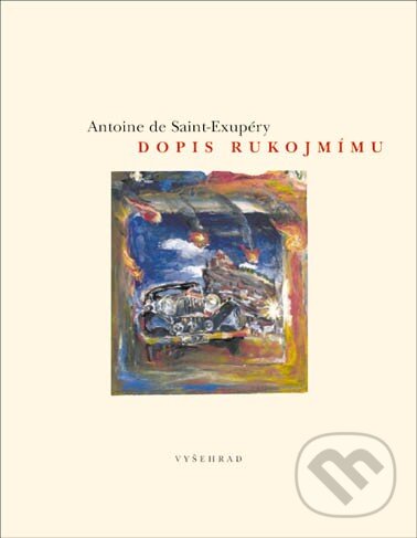 Kniha: Dopis rukojmímu (Antoine de Saint-Exupéry). Vyšehrad, 2015 Kniha: Dopis rukojmímu (Antoine de Saint-Exupéry). Vyšehrad, 2015