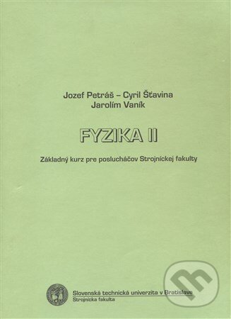 Kniha: Fyzika 2. (Jozef Petráš). Strojnícka fakulta Technickej univerzity, 2002 Kniha: Fyzika 2. (Jozef Petráš). Strojnícka fakulta Technickej univerzity, 2002