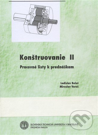 Kniha: Konštuovanie 2 (Ladislav Beleš a Miroslav Vereš). Strojnícka fakulta Technickej univerzity, 2004 Kniha: Konštuovanie 2 (Ladislav Beleš a Miroslav Vereš). Strojnícka fakulta Technickej univerzity, 2004