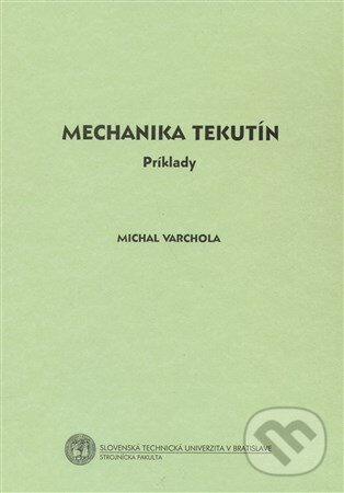 Kniha: Mechanika tekutín (Michal Varchola). Strojnícka fakulta Technickej univerzity, 2006 Kniha: Mechanika tekutín (Michal Varchola). Strojnícka fakulta Technickej univerzity, 2006
