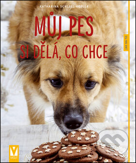 Kniha: Můj pes si dělá, co chce (Katharina Schlegl-Kofler). Vašut, 2015 Kniha: Můj pes si dělá, co chce (Katharina Schlegl-Kofler). Vašut, 2015