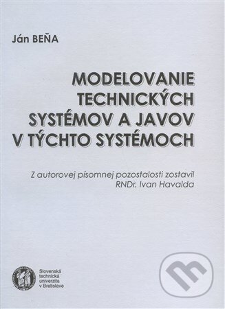 Kniha: Modelovanie technických systémov a javov v týchto systémoch (Ján Beňa). Strojnícka fakulta Technickej univerzity, 2000 Kniha: Modelovanie technických systémov a javov v týchto systémoch (Ján Beňa). Strojnícka fakulta Technickej univerzity, 2000