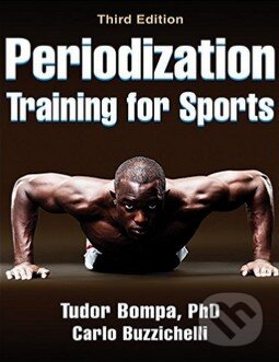 Kniha: Periodization (G. Gregory Haff a Tudor O. Bompa). Human Kinetics, 2015 Kniha: Periodization (G. Gregory Haff a Tudor O. Bompa). Human Kinetics, 2015
