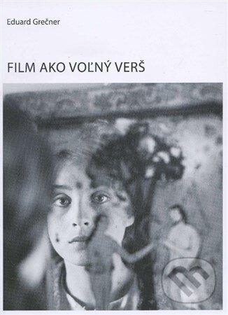 Kniha: Film ako voľný verš (Eduard Grečner). Slovenský filmový ústav, 2015 Kniha: Film ako voľný verš (Eduard Grečner). Slovenský filmový ústav, 2015