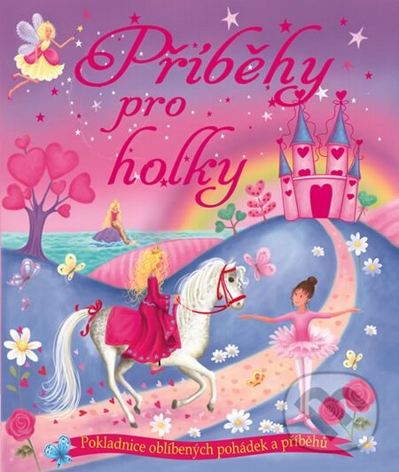 Kniha: Příběhy pro holky (Svojtka&Co.). Svojtka&Co., 2013 Kniha: Příběhy pro holky (Svojtka&Co.). Svojtka&Co., 2013