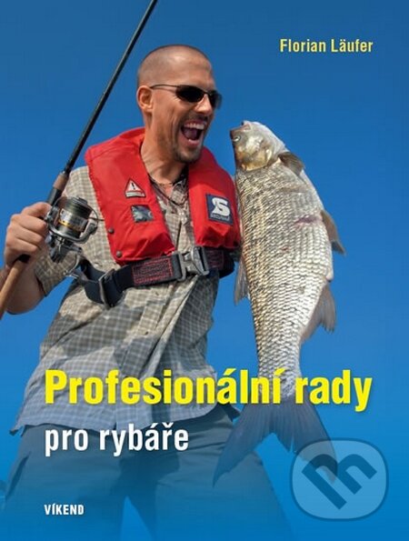 Kniha: Profesionální rady pro rybáře (Florian Läufer). Víkend, 2015 Kniha: Profesionální rady pro rybáře (Florian Läufer). Víkend, 2015