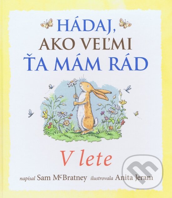 Kniha: Hádaj, ako veľmi ťa mám rád - V lete (Svojtka&Co.). Svojtka&Co., 2015 Kniha: Hádaj, ako veľmi ťa mám rád - V lete (Svojtka&Co.). Svojtka&Co., 2015