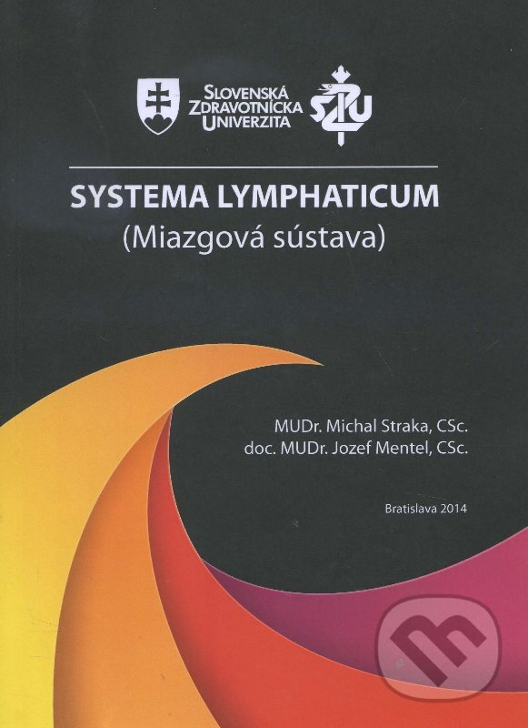 Kniha: Systema Lymphaticum (Jozef Mentel a Michal Straka). S Graf, 2014 Kniha: Systema Lymphaticum (Jozef Mentel a Michal Straka). S Graf, 2014