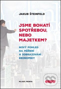 Kniha: Jsme bohatí spotřebou, nebo majetkem? (Jakub Šteinfeld). Mladá fronta, 2015 Kniha: Jsme bohatí spotřebou, nebo majetkem? (Jakub Šteinfeld). Mladá fronta, 2015
