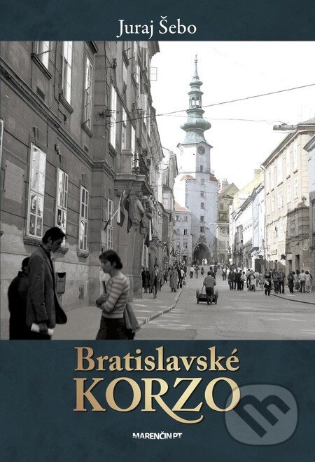 Kniha: Bratislavské korzo (Juraj Šebo). Marenčin PT, 2015 Kniha: Bratislavské korzo (Juraj Šebo). Marenčin PT, 2015