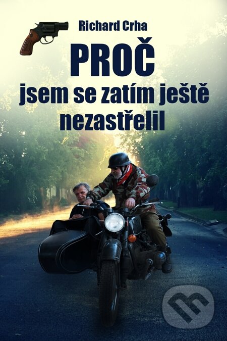 E-kniha: Proč jsem se zatím ještě nezastřelil (Crha Richard). Indeart E-kniha: Proč jsem se zatím ještě nezastřelil (Crha Richard). Indeart