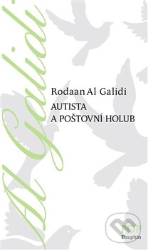 Kniha: Autista a poštovní holub (Al Galidi Rodaan). Dauphin, 2015 Kniha: Autista a poštovní holub (Al Galidi Rodaan). Dauphin, 2015