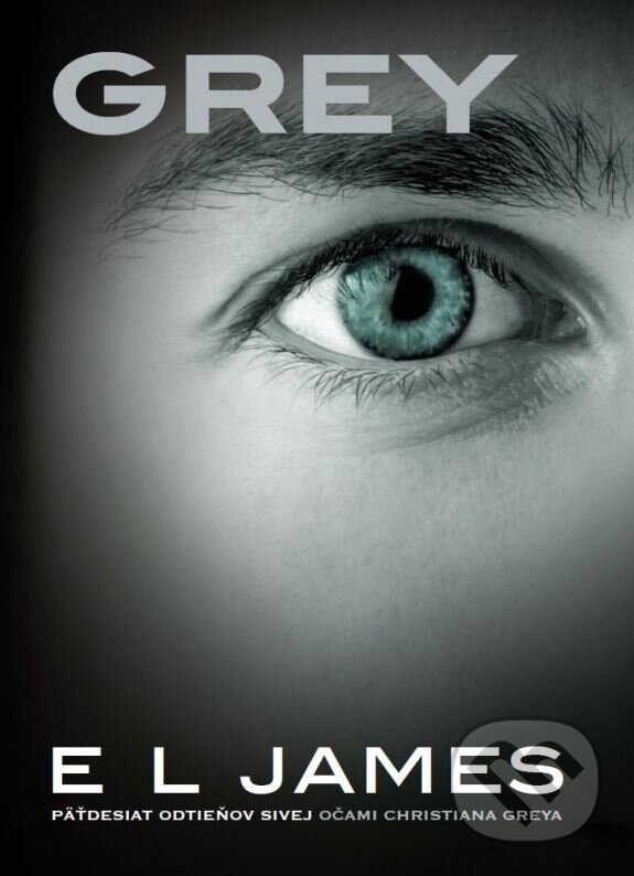 Kniha: Grey (E L James). XYZ, 2016 Kniha: Grey (E L James). XYZ, 2016