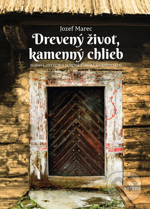 Kniha: Drevený život, kamenný chlieb (Jozef Marec). Artis Omnis, 2015 Kniha: Drevený život, kamenný chlieb (Jozef Marec). Artis Omnis, 2015