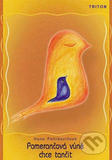 E-kniha: Pomerančová vůně chce tančit (Hana Poltikovičová). Triton, 2002 E-kniha: Pomerančová vůně chce tančit (Hana Poltikovičová). Triton, 2002