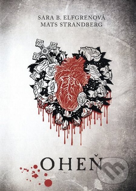 E-kniha: Oheň (Mats Strandberg a Sara B. Elfgren). Fortuna Libri ČR, 2013 E-kniha: Oheň (Mats Strandberg a Sara B. Elfgren). Fortuna Libri ČR, 2013