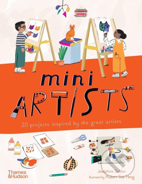 Kniha: Mini Artists (Josephine Seblon a Robert Sae-heng (Illustrátor)). Thames & Hudson, 2023 Kniha: Mini Artists (Josephine Seblon a Robert Sae-heng (Illustrátor)). Thames & Hudson, 2023