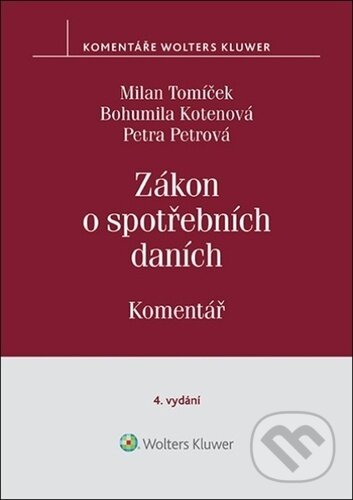 Kniha: Zákon o spotřebních daních (Bohumila Kotenová, Milan Tomíček a Petra Petrová). Wolters Kluwer ČR, 2023 Kniha: Zákon o spotřebních daních (Bohumila Kotenová, Milan Tomíček a Petra Petrová). Wolters Kluwer ČR, 2023