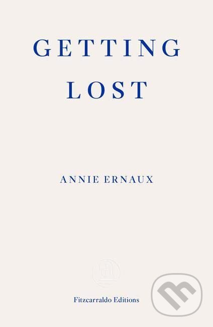 Kniha: Getting Lost (Annie Ernaux). Fitzcarraldo Editions, 2022 Kniha: Getting Lost (Annie Ernaux). Fitzcarraldo Editions, 2022