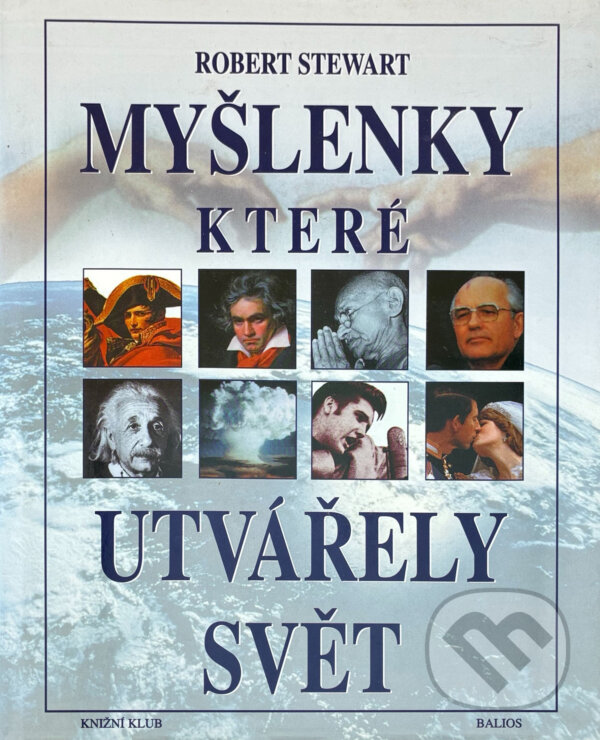 Kniha: Myšlenky, které utvářely svět (Robert Stewart). , 1998 Kniha: Myšlenky, které utvářely svět (Robert Stewart). , 1998