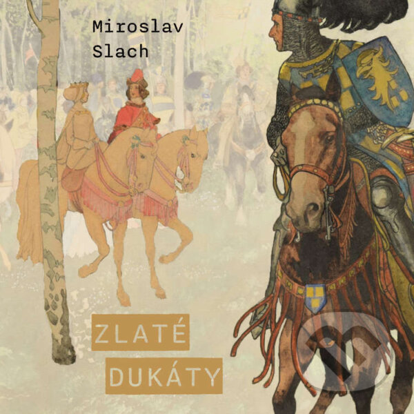 Audiokniha: Zlaté dukáty (Miroslav Slach). Tympanum, 2023 Audiokniha: Zlaté dukáty (Miroslav Slach). Tympanum, 2023