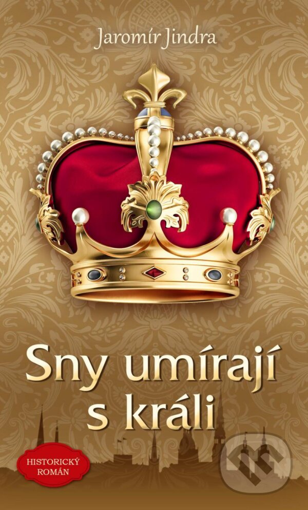 Kniha: Sny umírají s králi (Jaromír Jindra). Ikar CZ, 2023 Kniha: Sny umírají s králi (Jaromír Jindra). Ikar CZ, 2023
