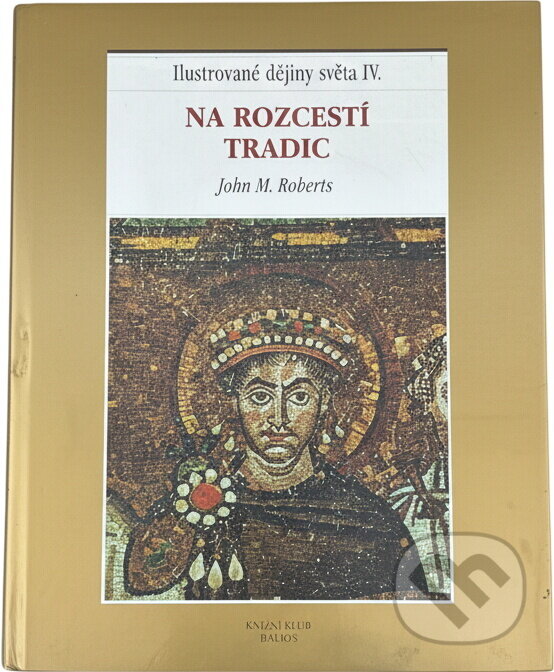 Kniha: Ilustrované dějiny světa (J. M. Roberts). , 1999 Kniha: Ilustrované dějiny světa (J. M. Roberts). , 1999