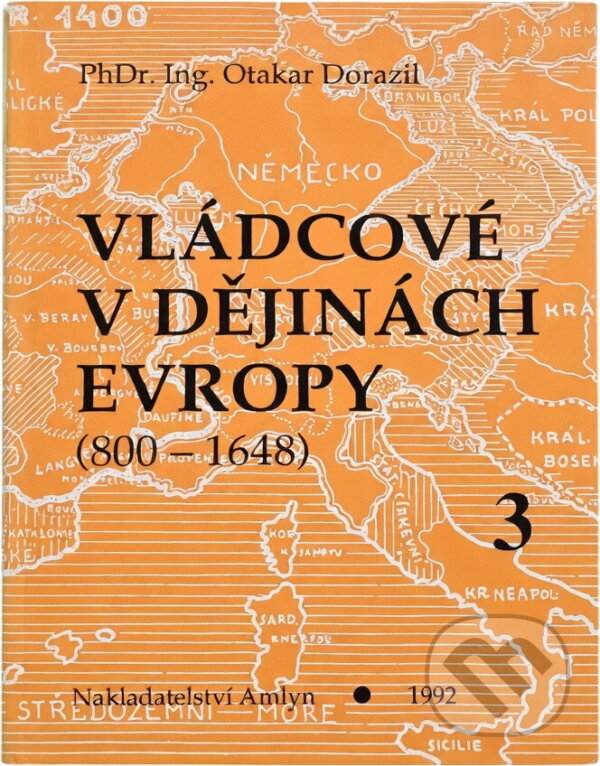Kniha: Vládcové v dějinách Evropy : (800-1648) (Otakar Dorazil). , 1992 Kniha: Vládcové v dějinách Evropy : (800-1648) (Otakar Dorazil). , 1992