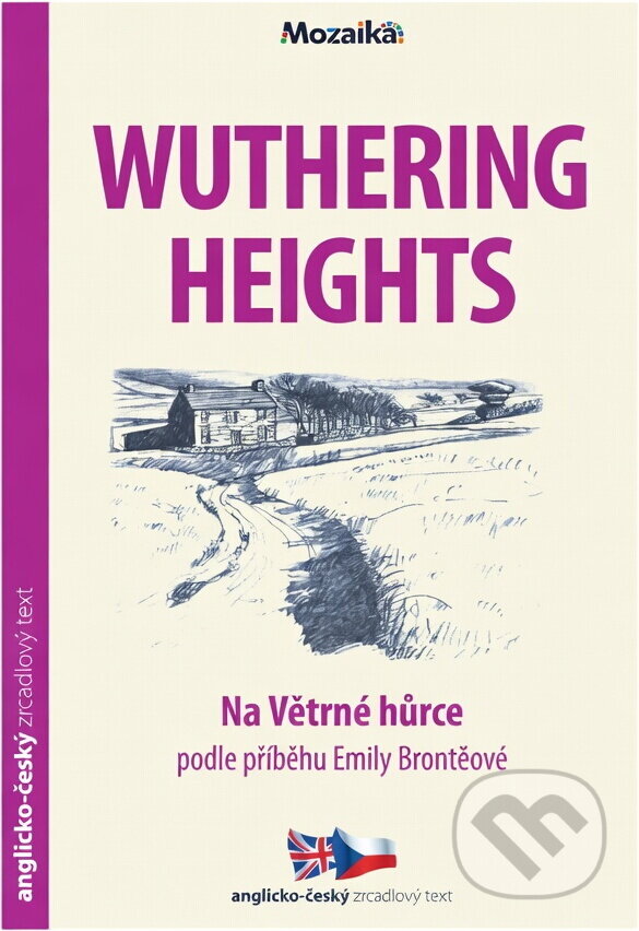 Kniha: Wuthering Heights = Na Větrné hůrce (Jane Bingham). INFOA, 2017 Kniha: Wuthering Heights = Na Větrné hůrce (Jane Bingham). INFOA, 2017